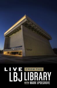Live from the LBJ Library with Mark Updegrove